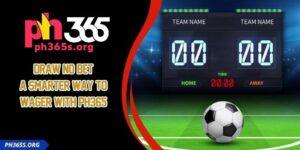 Draw No Bet - A Smarter Way To Wager With PH365