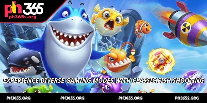 Classic Fish Shooting - Dive into Excitement With PH365