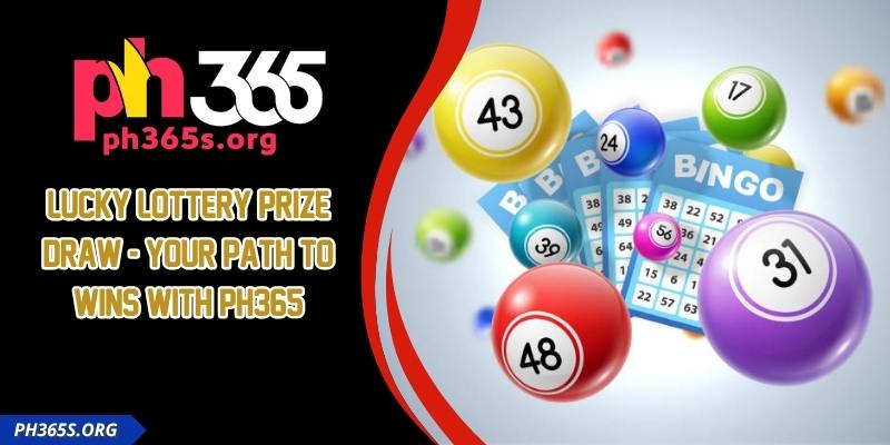 Lucky Lottery Prize Draw - Your Path To Wins With PH365