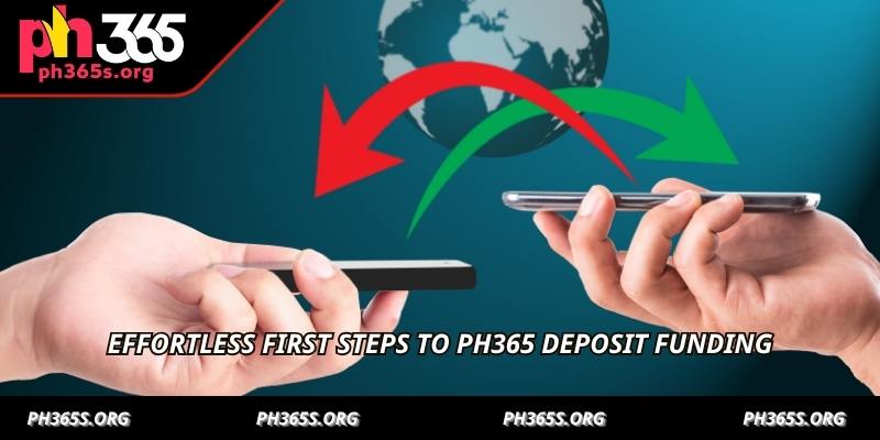 Effortless first steps to PH365 Deposit funding