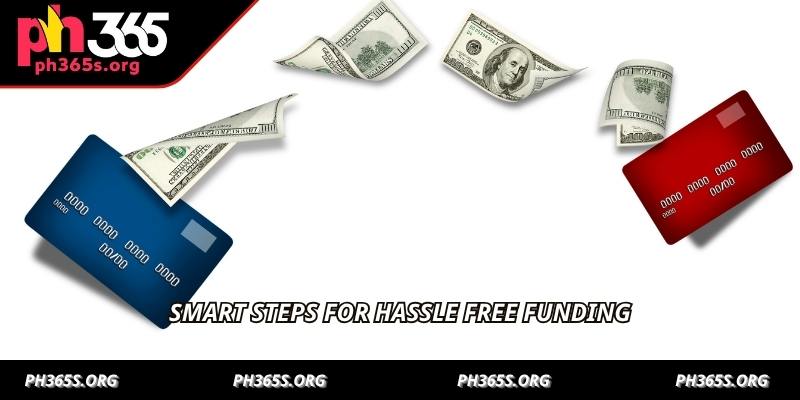 Smart steps for hassle free funding