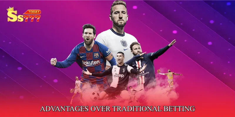 Advantages Over Traditional Betting