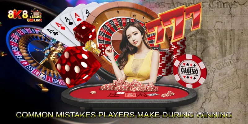 Common Mistakes Players Make During Winning Streaks