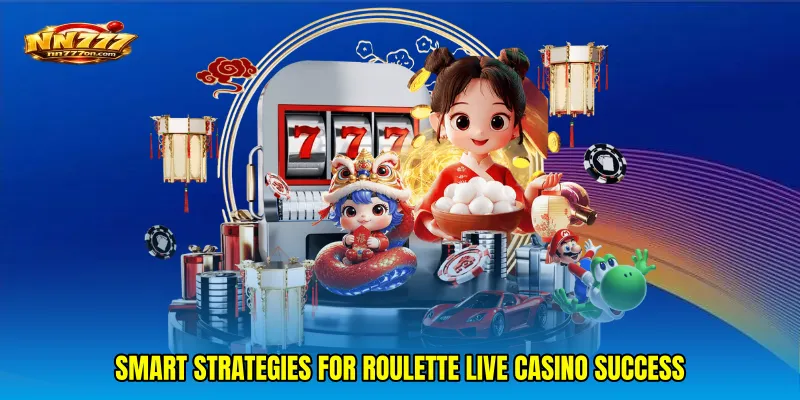 Smart Strategies for Roulette Live Casino Success