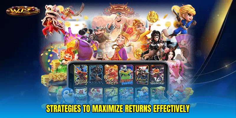 Strategies to maximize returns effectively