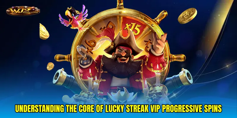 Understanding the core of Lucky streak VIP progressive spins