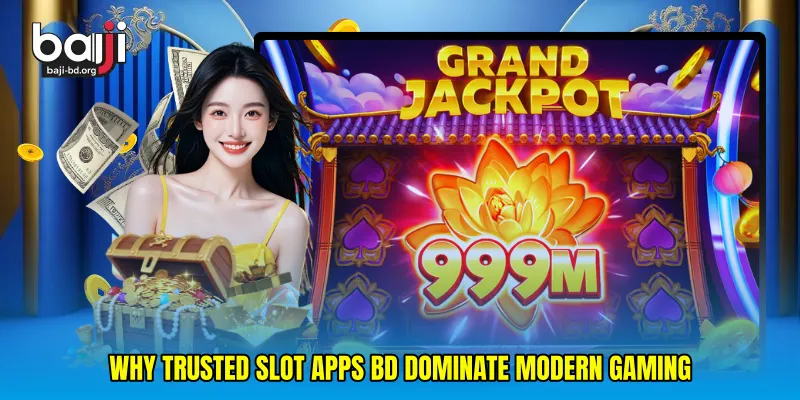 Why Trusted slot apps BD dominate modern gaming