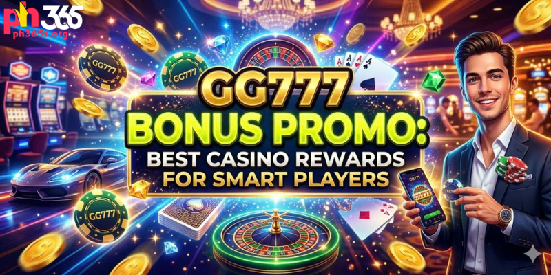 GG777 Bonus Promo: Best Casino Rewards for Smart Players