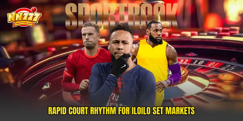 Rapid court rhythm for Iloilo set markets